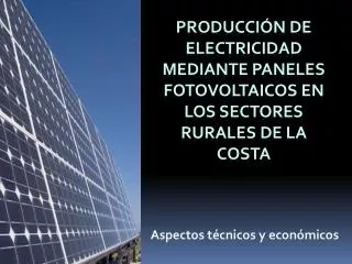 Producción de Electricidad mediante paneles fotovoltaicos en los sectores rurales de la costa