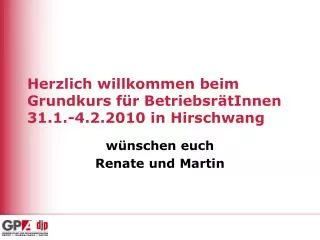Herzlich willkommen beim Grundkurs für BetriebsrätInnen 31.1.-4.2.2010 in Hirschwang