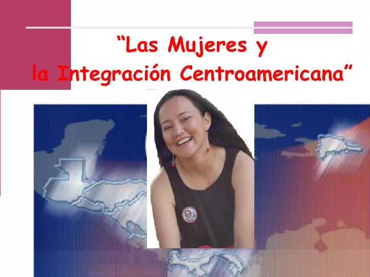 las mujeres y la integraci n centroamericana