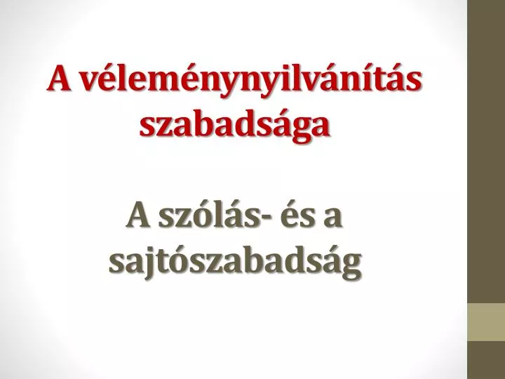 a v lem nynyilv n t s szabads ga a sz l s s a sajt szabads g