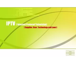 IPTV ( Internet Protocol Television)