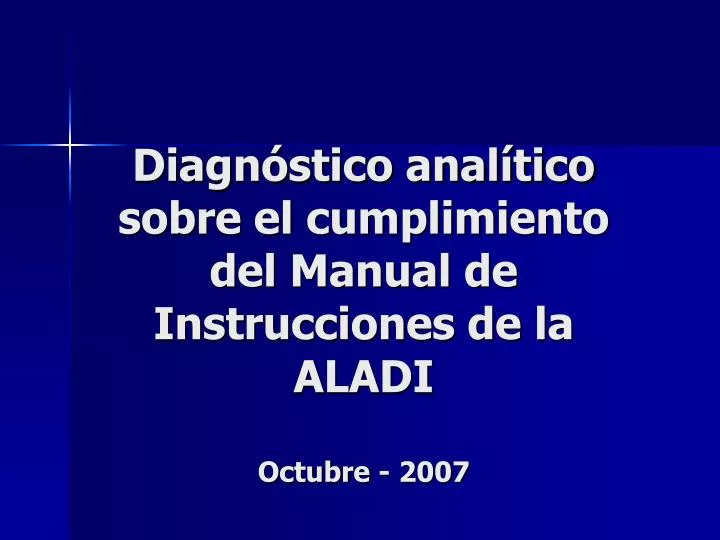 diagn stico anal tico sobre el cumplimiento del manual de instrucciones de la aladi octubre 2007
