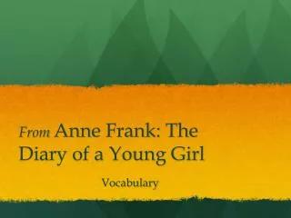 From Anne Frank: The Diary of a Young Girl