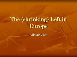 The (shrinking) Left in Europe