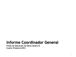 Informe Coordinador General Fondo de Operación de Obras Sonora SI Cuarto Trimestre 2013