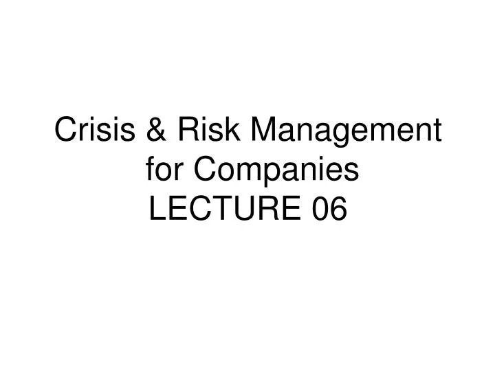 crisis risk management for companies lecture 06