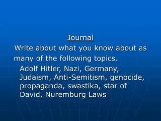 Journal Write about what you know about as many of the following topics.