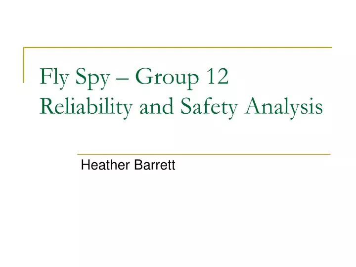 fly spy group 12 reliability and safety analysis