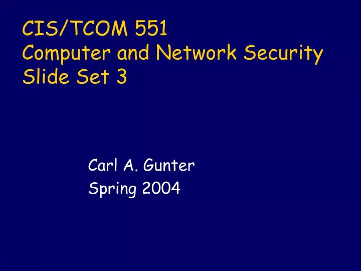 cis tcom 551 computer and network security slide set 3