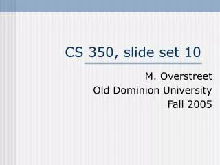 CS 350, slide set 10