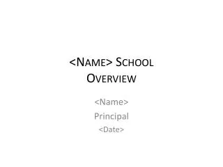 &lt; Name&gt; School Overview