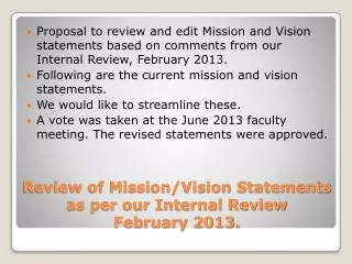 Review of Mission/Vision Statements as per our Internal Review February 2013.