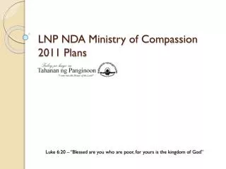 LNP NDA Ministry of Compassion 2011 Plans