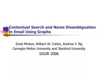 Contextual Search and Name Disambiguation in Email Using Graphs