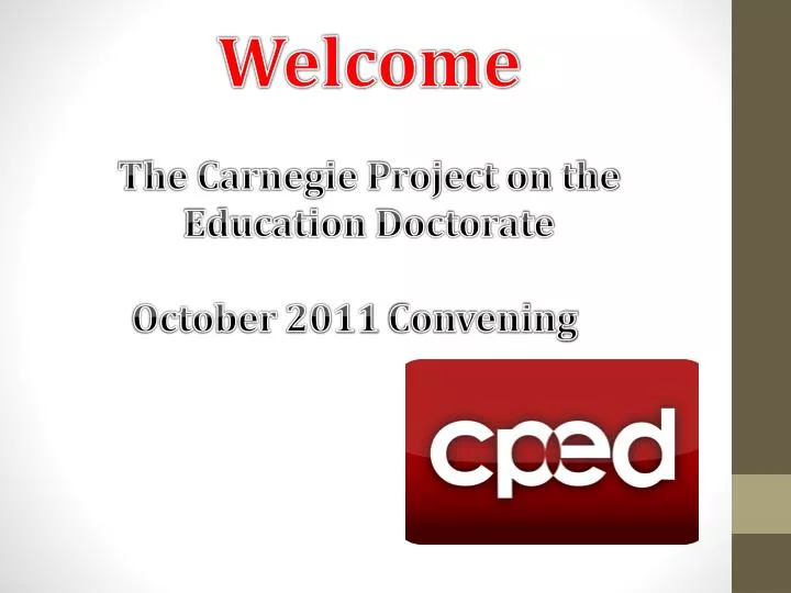 welcome the carnegie project on the education doctorate october 2011 convening