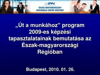 t a munk hoz program 2009 es k pz si tapasztalatainak bemutat sa az szak magyarorsz gi r gi ban