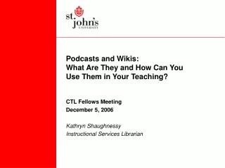 Podcasts and Wikis: What Are They and How Can You Use Them in Your Teaching?