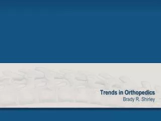 Trends in Orthopedics