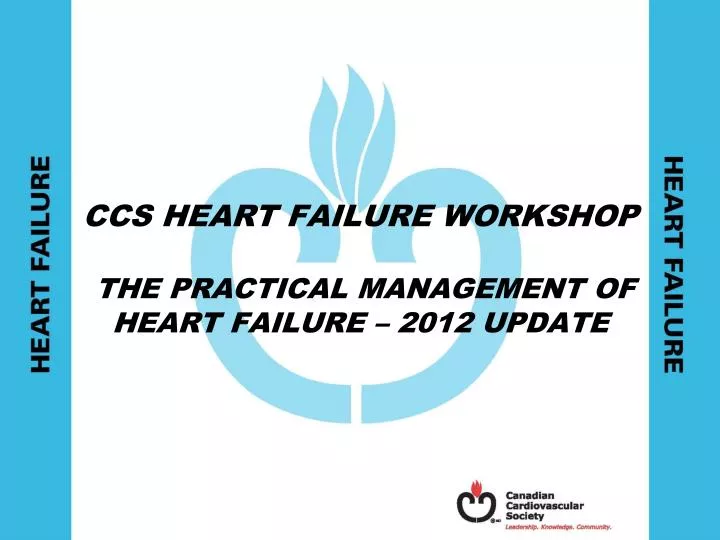 ccs heart failure workshop the practical management of heart failure 2012 update