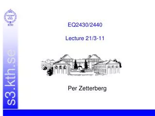 EQ2430/2440 Lecture 21/3-11