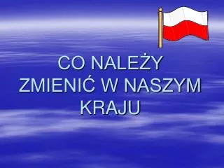 co nale y zmieni w naszym kraju