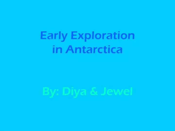 early exploration in antarctica by diya jewel