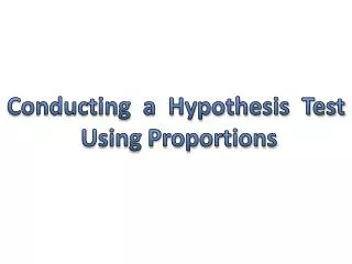 Conducting a Hypothesis Test Using Proportions