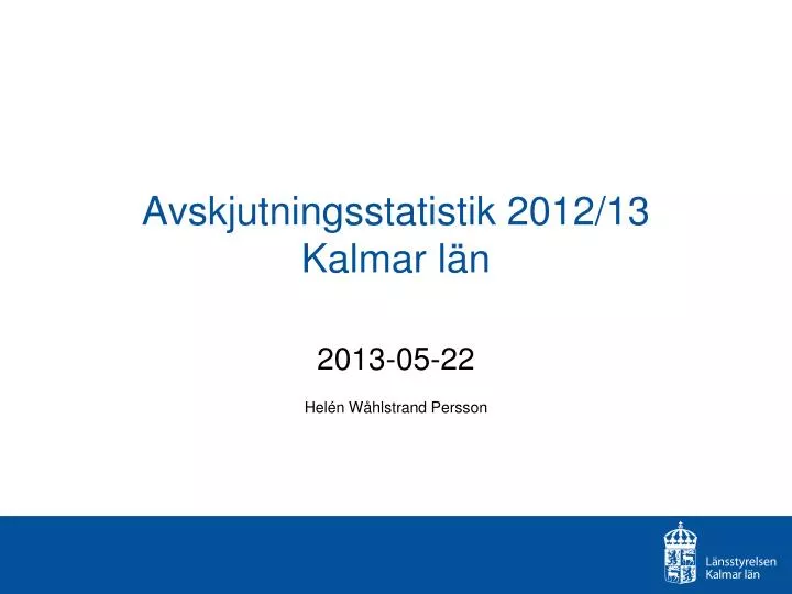 avskjutningsstatistik 2012 13 kalmar l n