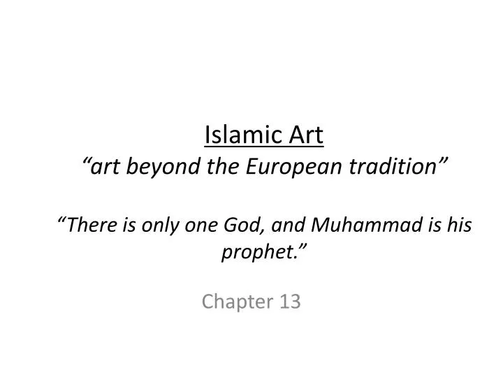islamic art art beyond the european tradition there is only one god and muhammad is his prophet