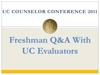 Freshman Q&amp;A With UC Evaluators