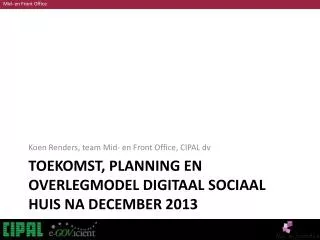 Toekomst, planning en overlegmodel Digitaal Sociaal Huis na december 2013