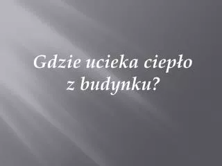 gdzie ucieka ciep o z budynku