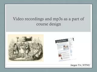 Video recordings and mp3s as a part of course design