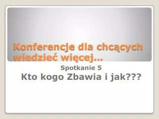 konferencje dla chc cych wiedzie wi cej
