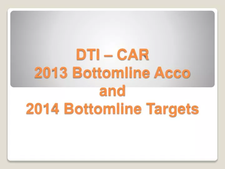 dti car 2013 bottomline acco and 2014 bottomline targets