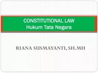 CONSTITUTIONAL LAW Hukum Tata Negara