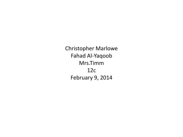 christopher marlowe fahad al yaqoob mrs timm 12c february 9 2014