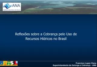 Reflexões sobre a Cobrança pelo Uso de Recursos Hídricos no Brasil