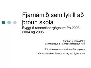 Fjarnámið sem lykill að þróun skóla Byggt á rannsóknargögnum frá 2003, 2004 og 2005