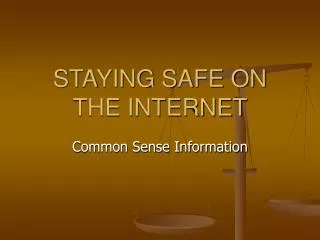 STAYING SAFE ON THE INTERNET