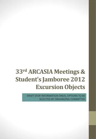 33 rd ARCASIA Meetings &amp; Student ’ s Jamboree 2012 Excursion Objects