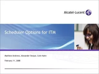 Scheduler Options for ITM