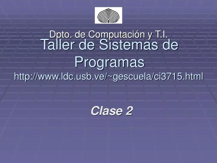 taller de sistemas de programas http www ldc usb ve gescuela ci3715 html