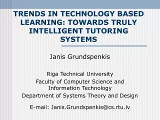 TRENDS IN TECHNOLOGY BASED LEARNING : TOWARDS TRULY INTELLIGENT TUTORING SYSTEMS
