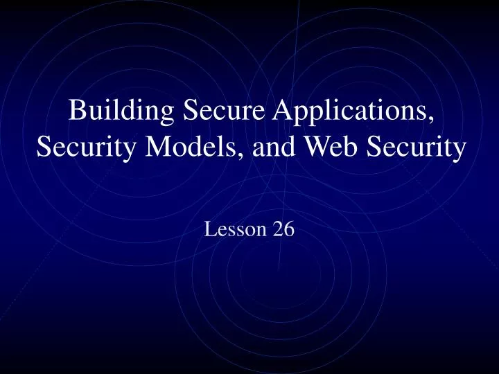 building secure applications security models and web security