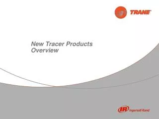 New Tracer Products Overview