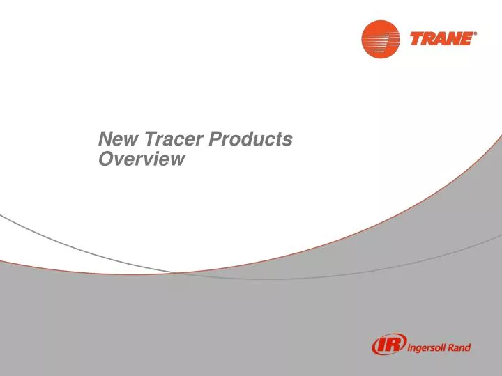 new tracer products overview