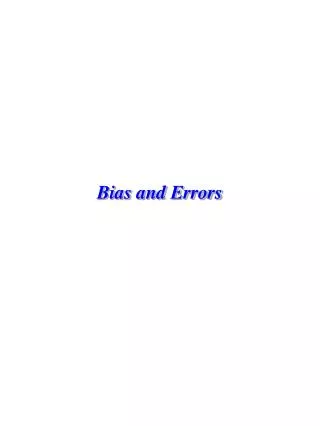 Bias and Errors