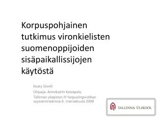 Korpuspohjainen tutkimus vironkielisten suomenoppijoiden sisäpaikallissijojen käytöstä
