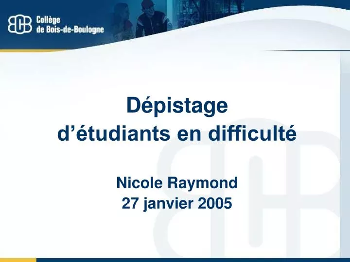 d pistage d tudiants en difficult nicole raymond 27 janvier 2005